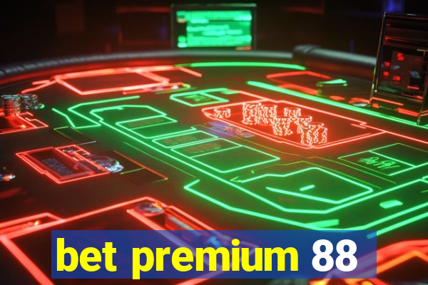 bet premium 88