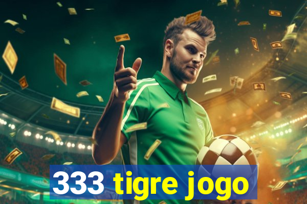 333 tigre jogo