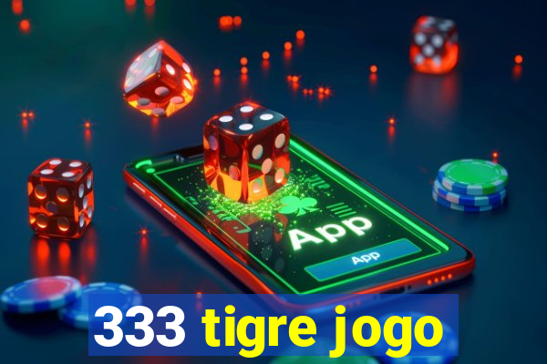 333 tigre jogo