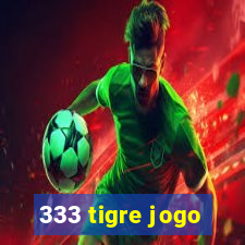 333 tigre jogo