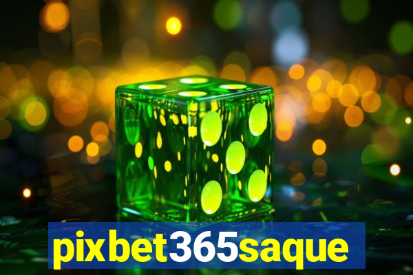 pixbet365saque