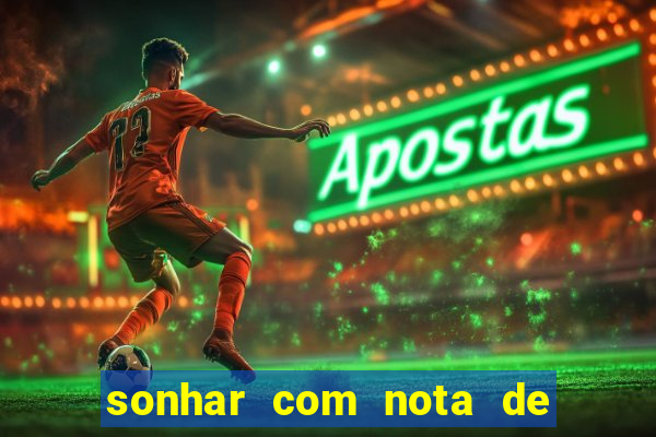 sonhar com nota de 100 reais jogo do bicho