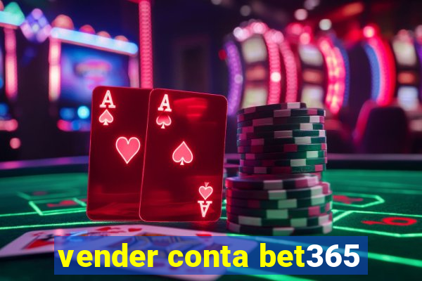 vender conta bet365