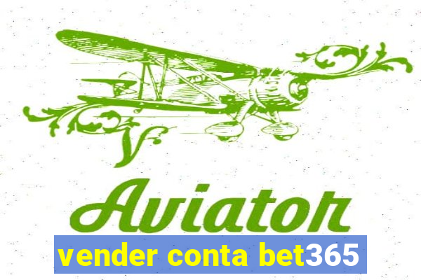 vender conta bet365