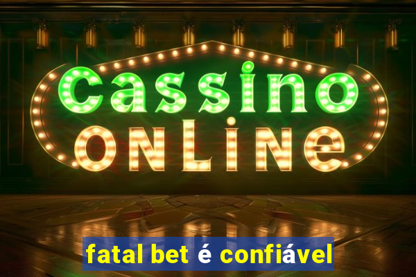 fatal bet é confiável