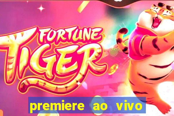premiere ao vivo corinthians gratis