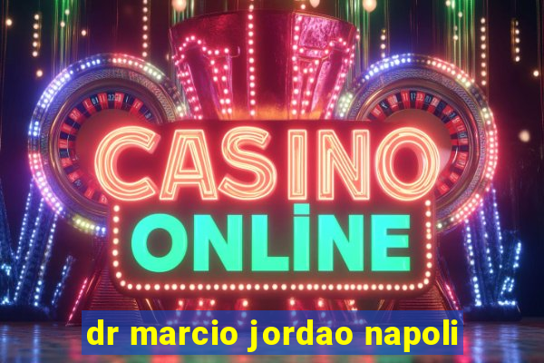 dr marcio jordao napoli