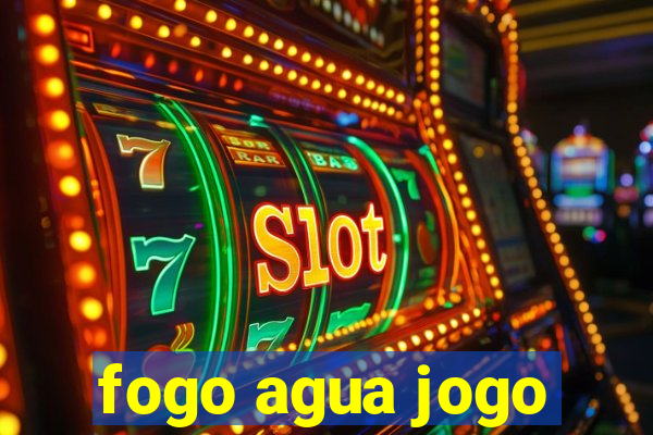 fogo agua jogo