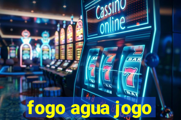 fogo agua jogo