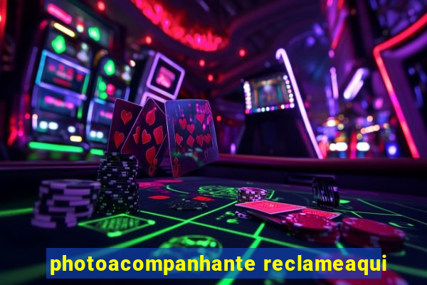 photoacompanhante reclameaqui