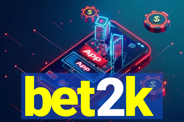 bet2k
