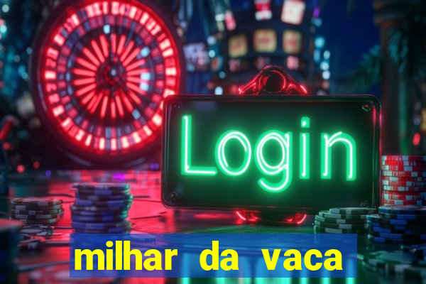 milhar da vaca mais atrasada