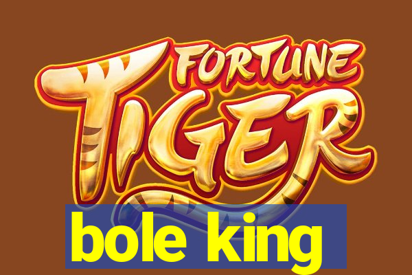 bole king