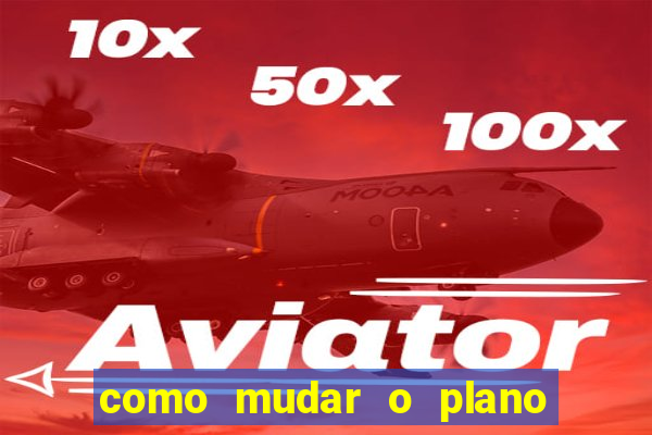 como mudar o plano tim beta mensal para semanal