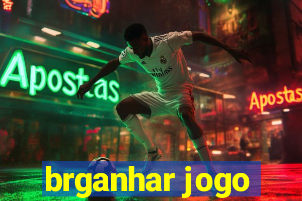 brganhar jogo