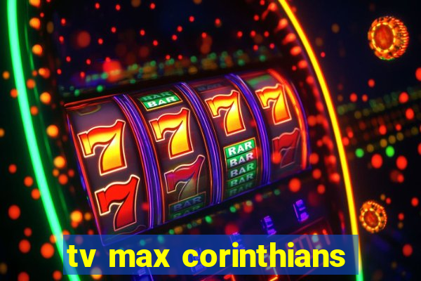 tv max corinthians