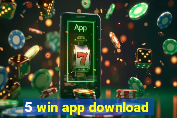 5 win app download