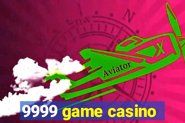 9999 game casino