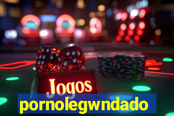 pornolegwndado