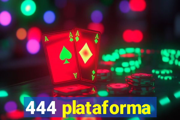 444 plataforma