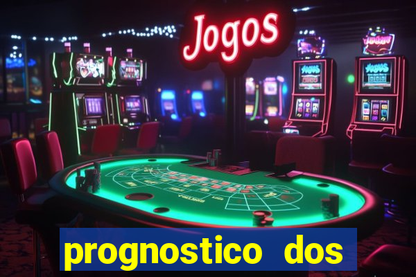 prognostico dos jogos de hoje
