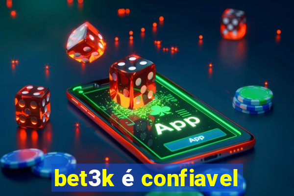bet3k é confiavel