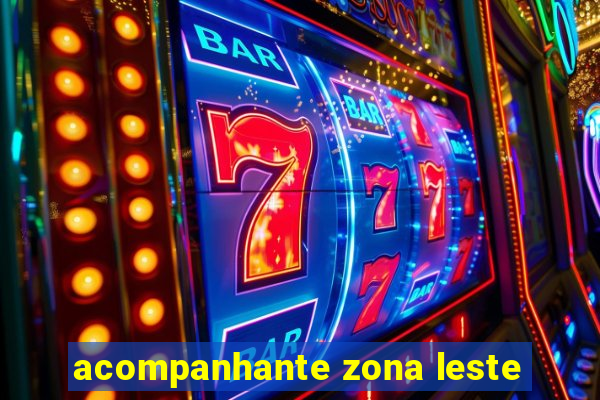 acompanhante zona leste