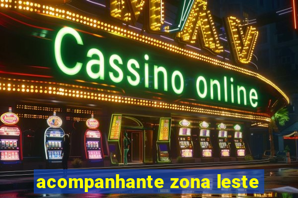 acompanhante zona leste