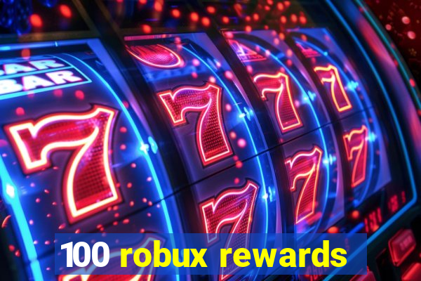 100 robux rewards