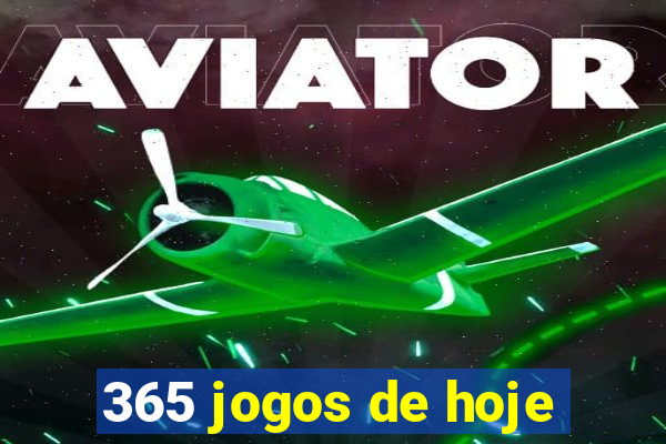 365 jogos de hoje