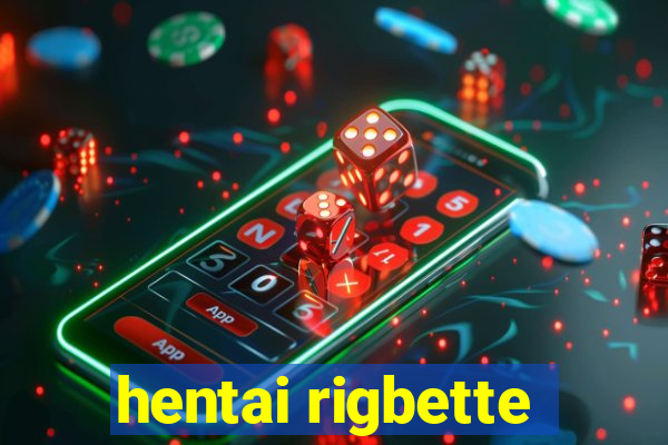 hentai rigbette
