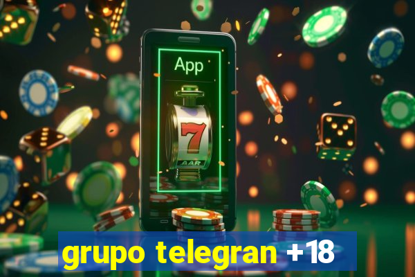 grupo telegran +18