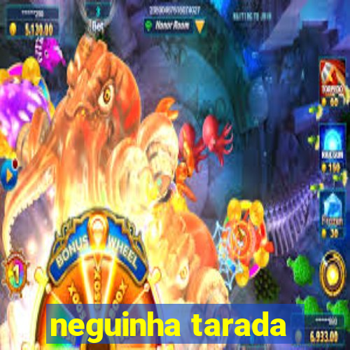 neguinha tarada