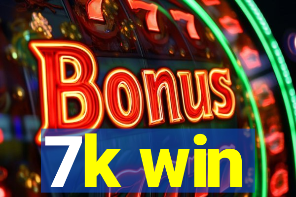 7k win