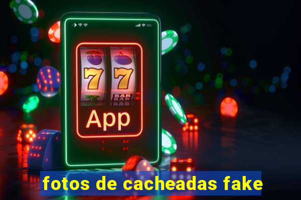 fotos de cacheadas fake