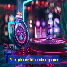 fire phoenix casino game