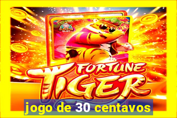 jogo de 30 centavos