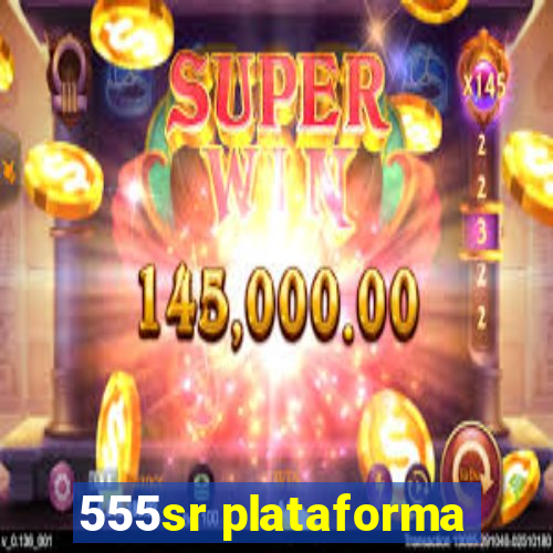 555sr plataforma