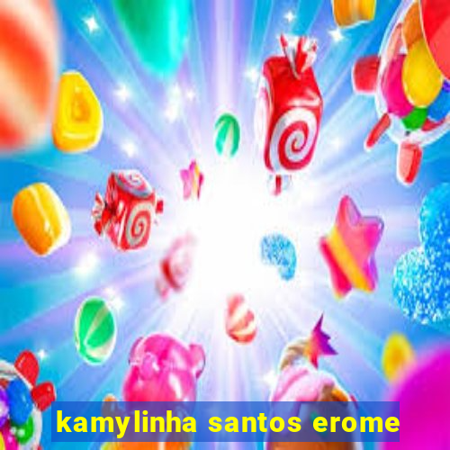 kamylinha santos erome