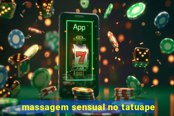 massagem sensual no tatuape