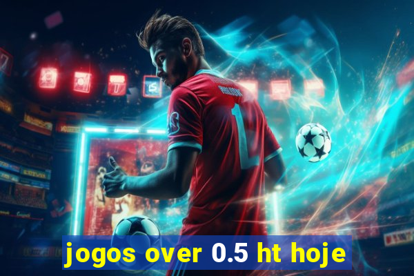 jogos over 0.5 ht hoje