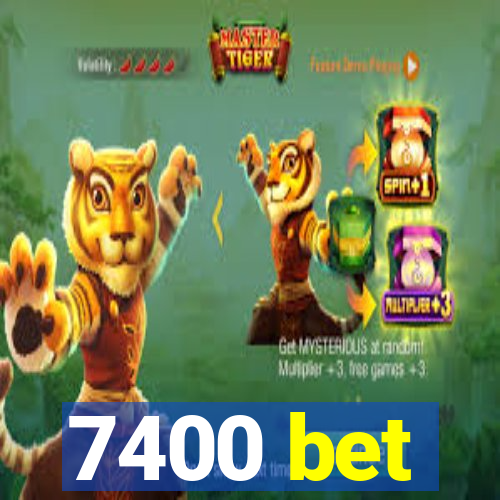 7400 bet