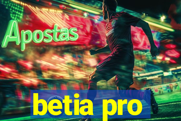 betia pro