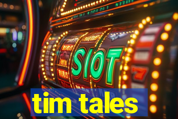 tim tales