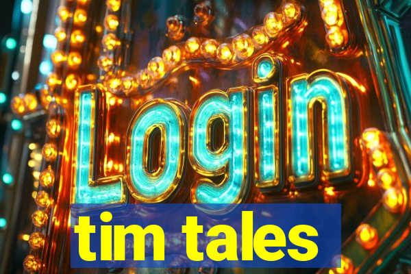tim tales