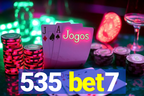 535 bet7