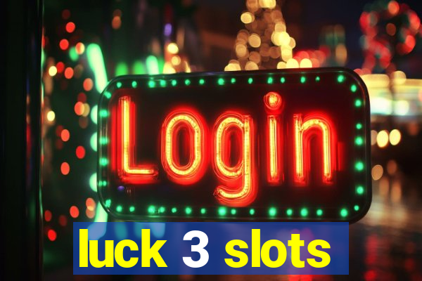 luck 3 slots