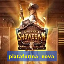plataforma nova pagando muito