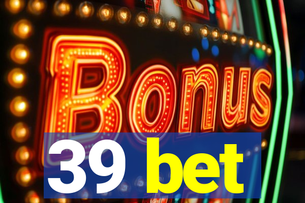 39 bet