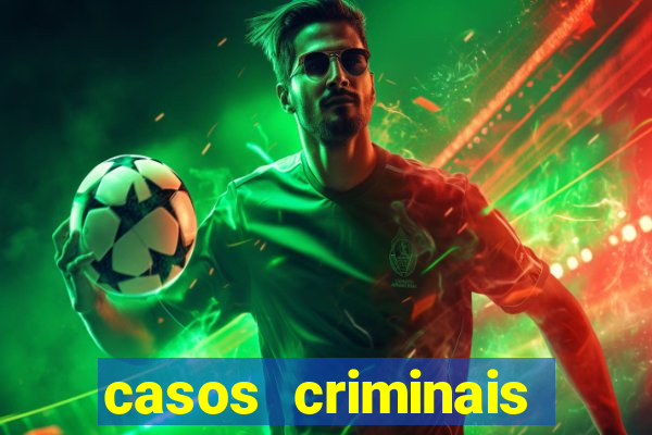 casos criminais para resolver